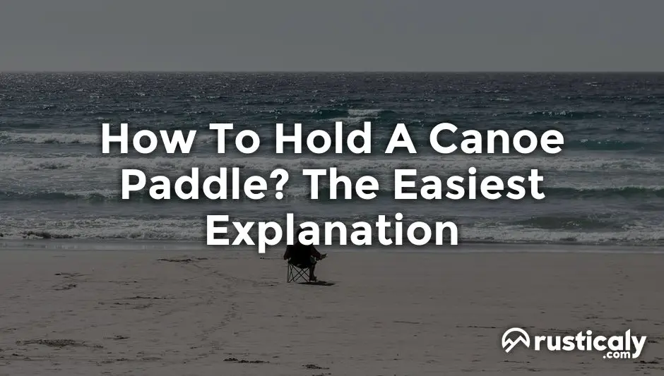 how to hold a canoe paddle