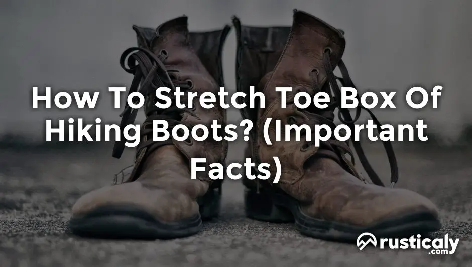 how to stretch toe box of hiking boots