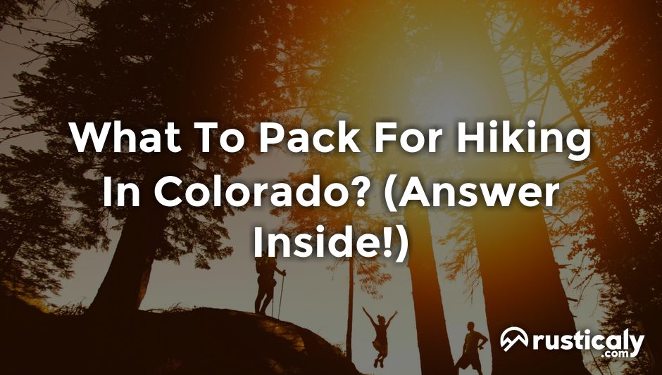what to pack for hiking in colorado