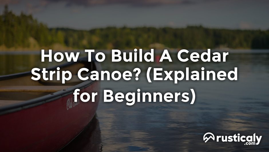 how to build a cedar strip canoe