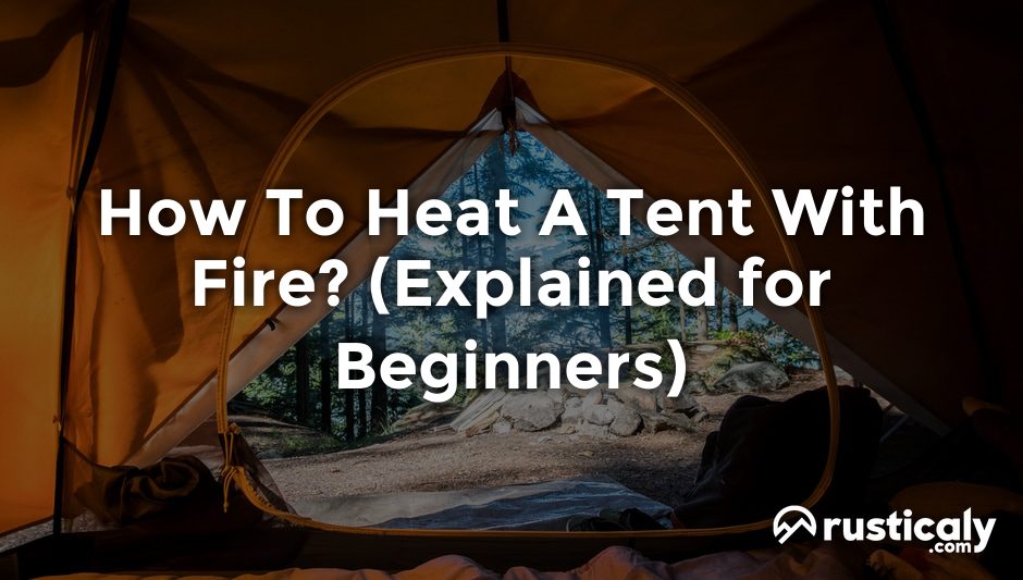 how to heat a tent with fire