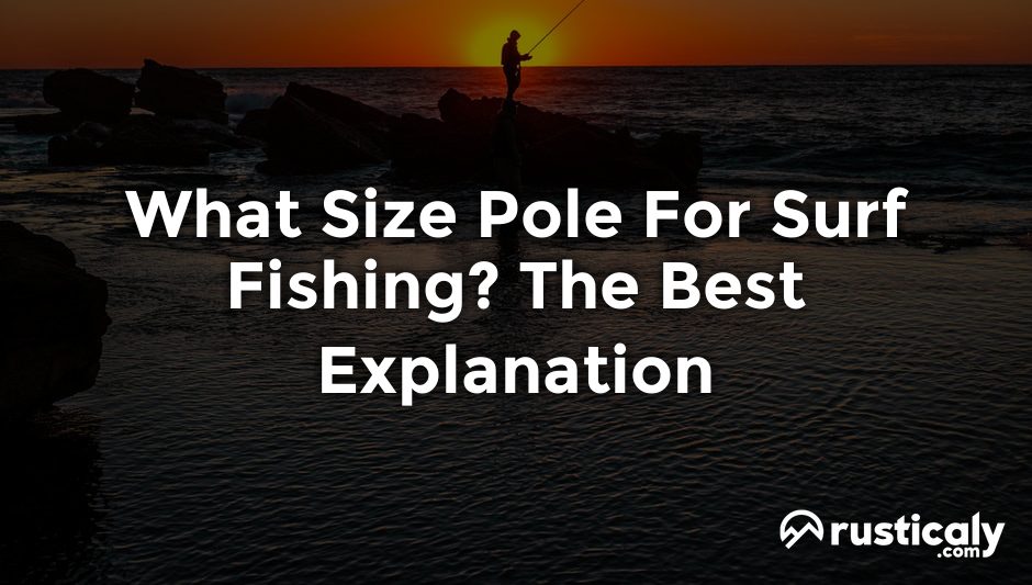 what size pole for surf fishing