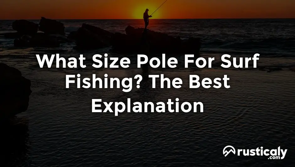 what size pole for surf fishing