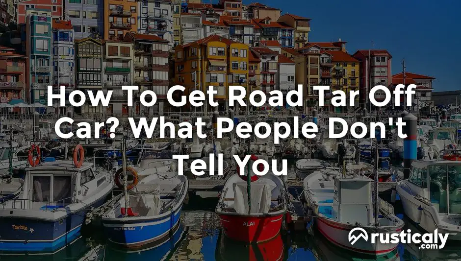 How To Get Road Tar Off Car? (Here