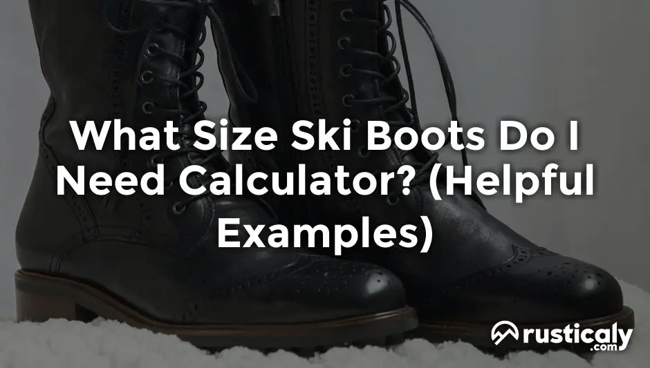 what size ski boots do i need calculator
