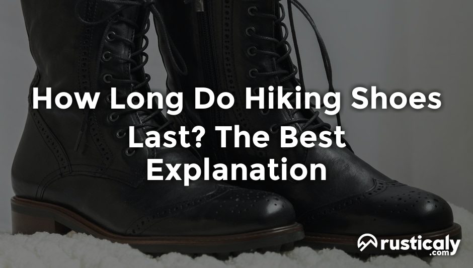 how long do hiking shoes last