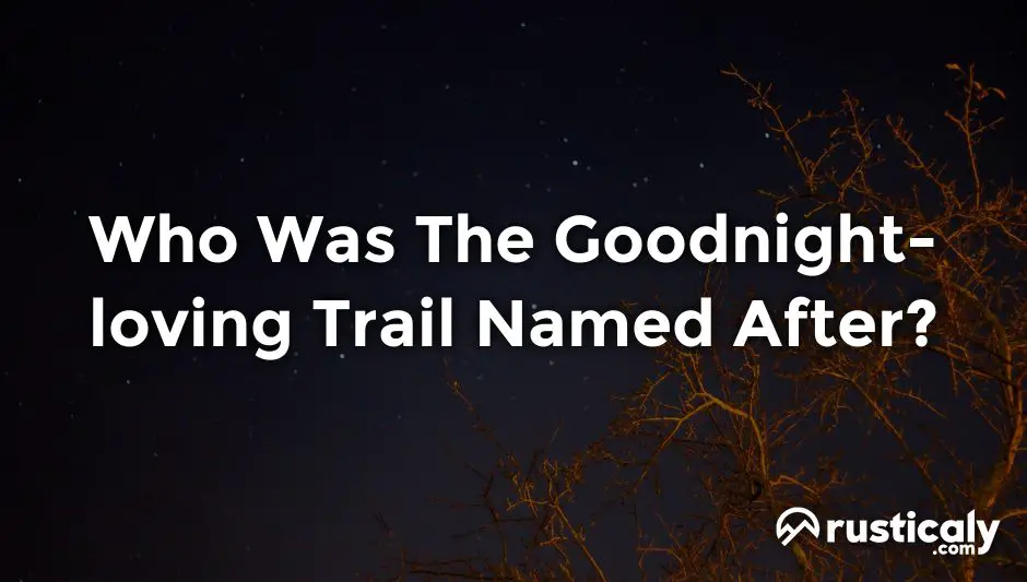 who was the goodnight-loving trail named after?