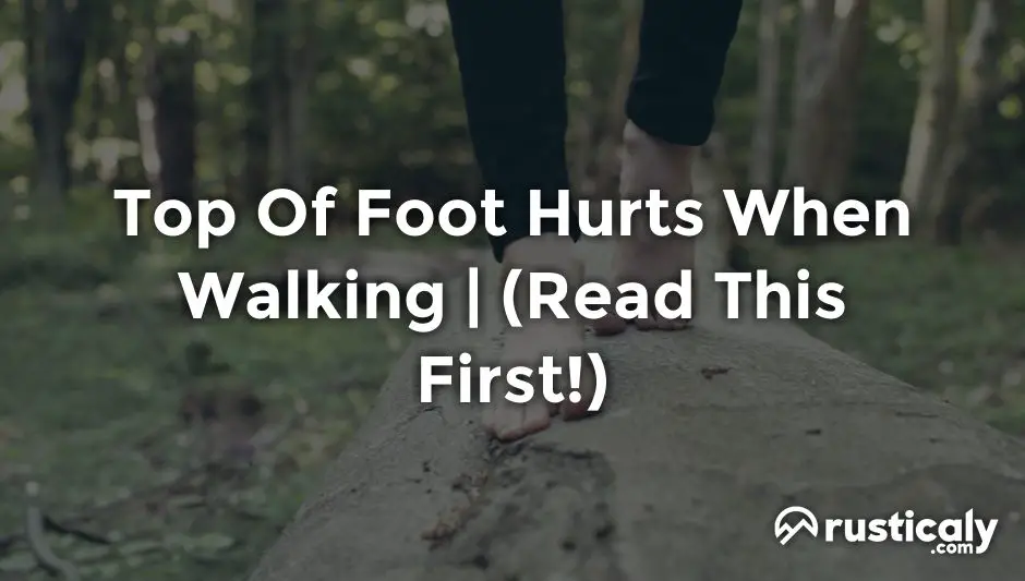 top of foot hurts when walking