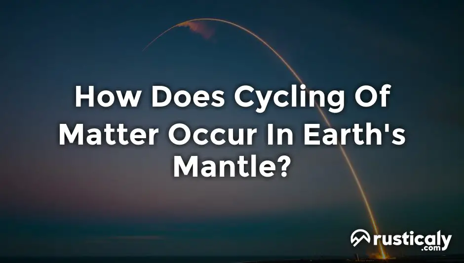 how does cycling of matter occur in earth's mantle