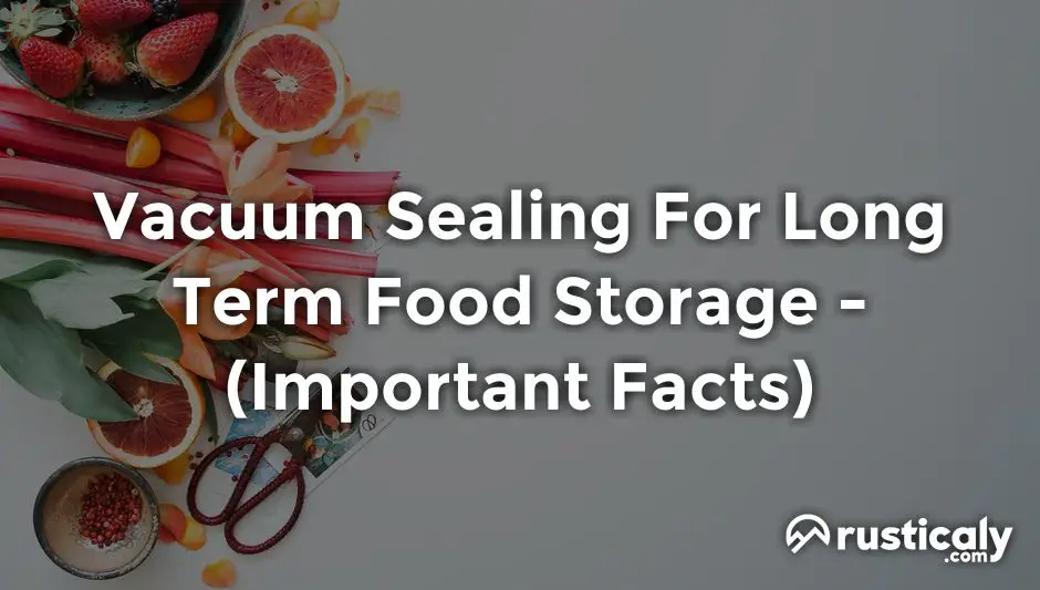 vacuum sealing for long term food storage