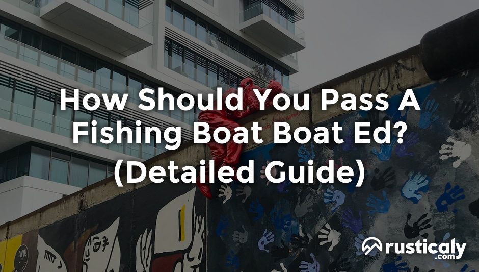 how should you pass a fishing boat boat ed