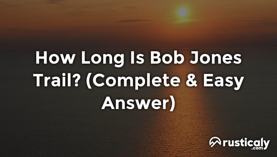 how long is bob jones trail