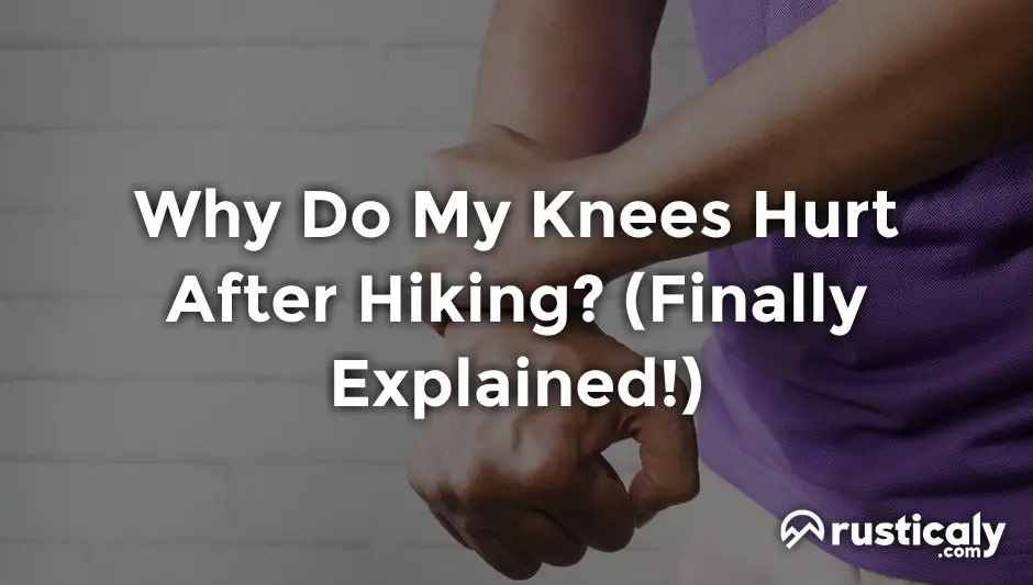 why do my knees hurt after hiking