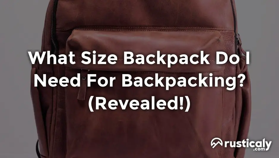what size backpack do i need for backpacking