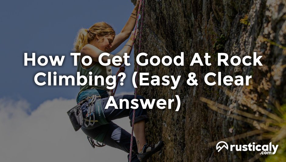 how to get good at rock climbing