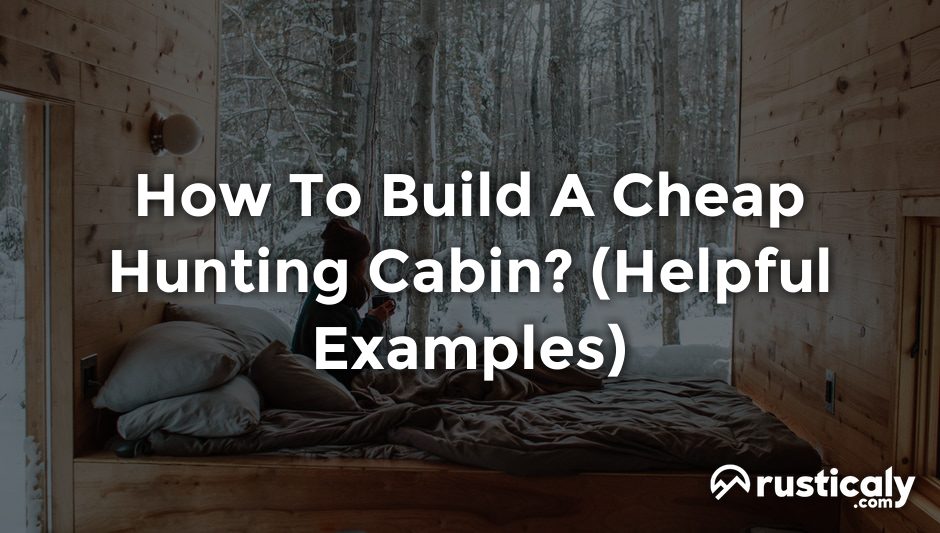 how to build a cheap hunting cabin
