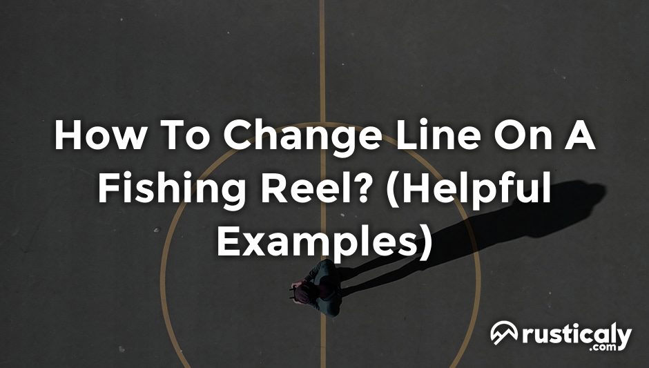 how to change line on a fishing reel