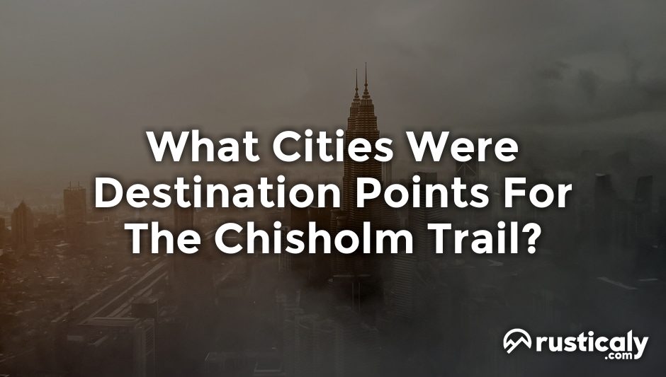what cities were destination points for the chisholm trail