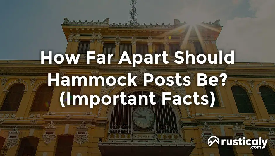 How Far Apart Should Hammock Posts Be? Finally Understand!