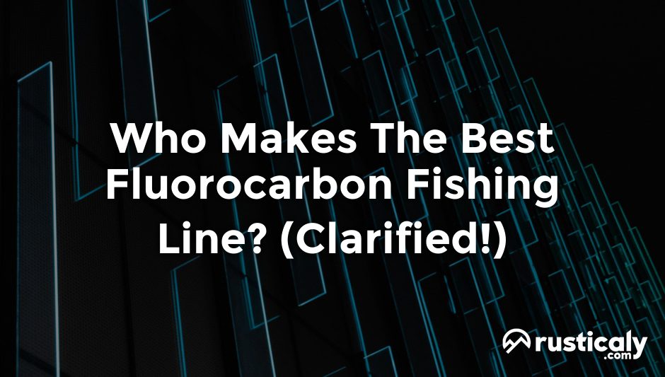 who makes the best fluorocarbon fishing line