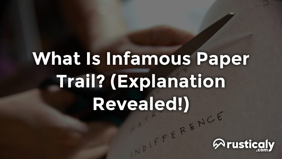 what is infamous paper trail