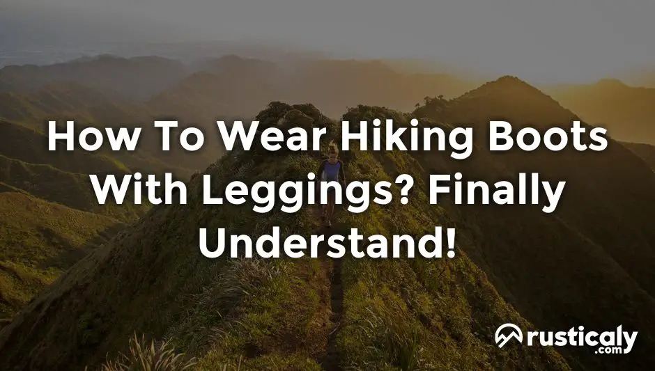 how to wear hiking boots with leggings