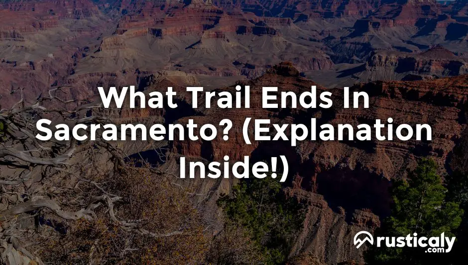 what trail ends in sacramento?