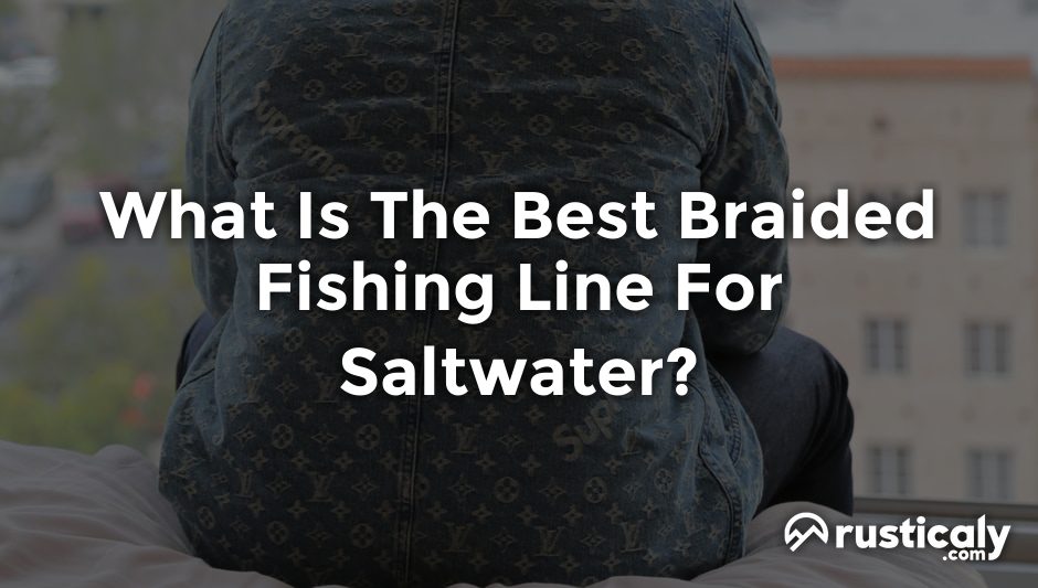 what is the best braided fishing line for saltwater