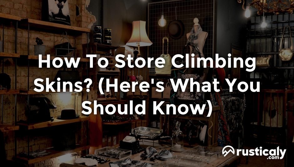 how to store climbing skins