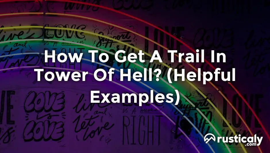 how to get a trail in tower of hell