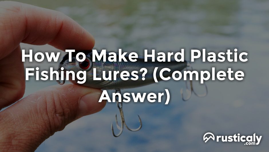 how to make hard plastic fishing lures