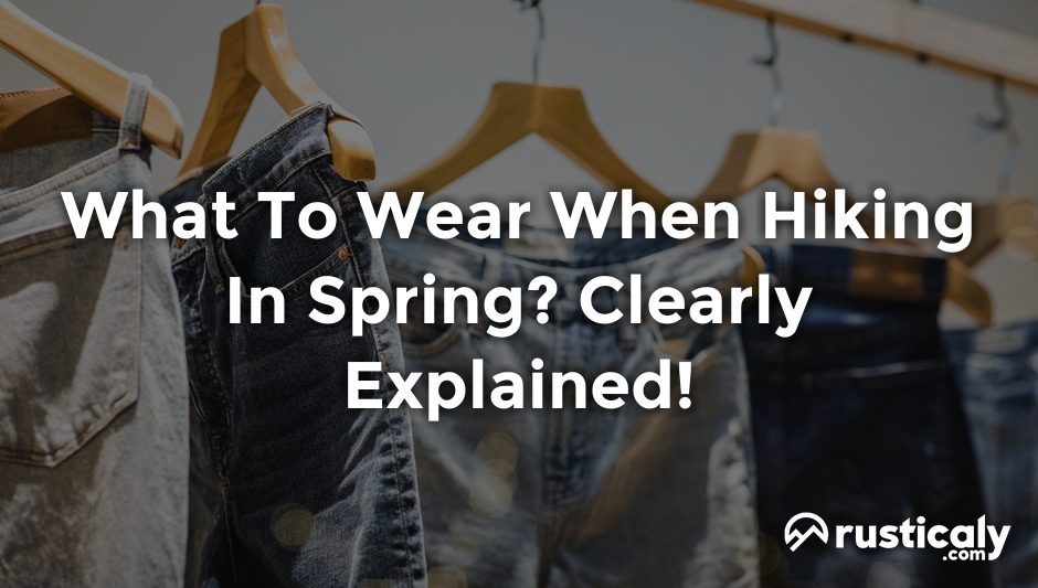 what to wear when hiking in spring