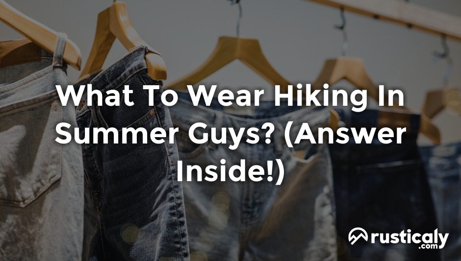 what to wear hiking in summer guys