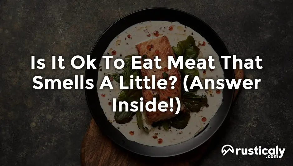 is it ok to eat meat that smells a little