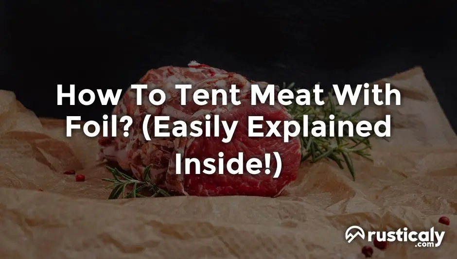 how to tent meat with foil