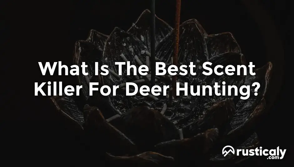 what is the best scent killer for deer hunting