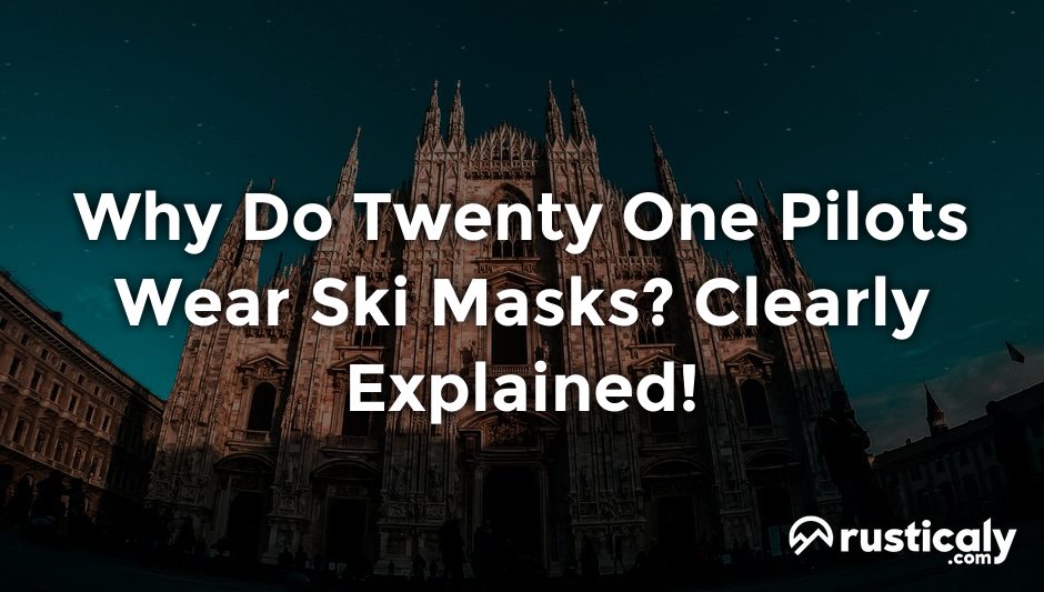 why do twenty one pilots wear ski masks