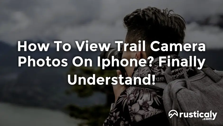 how to view trail camera photos on iphone