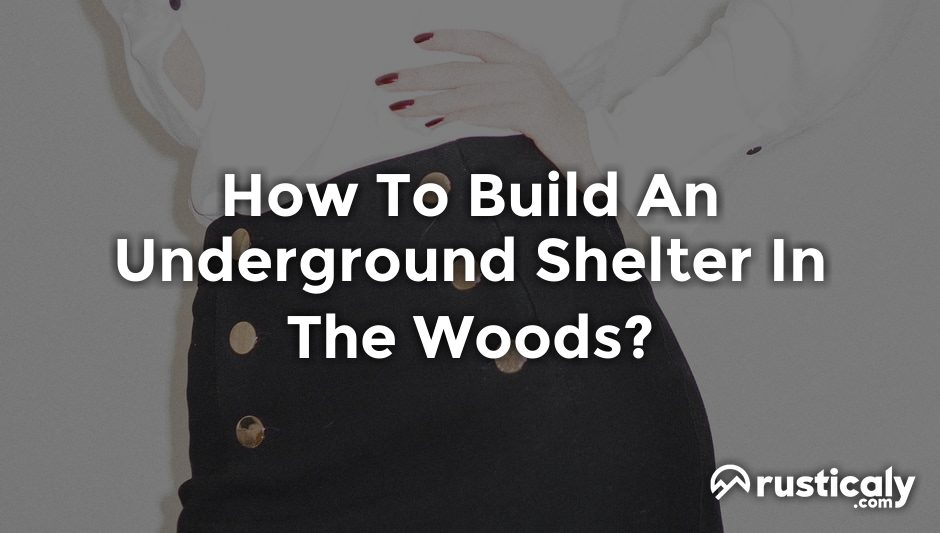 how to build an underground shelter in the woods