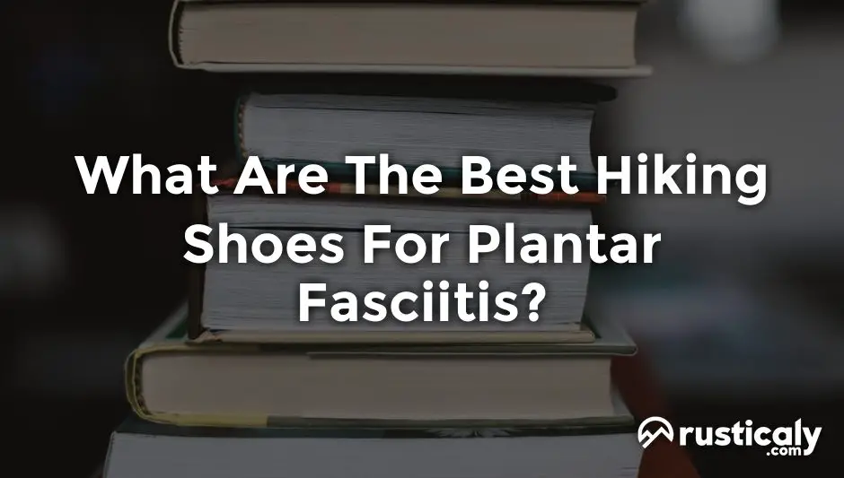 what are the best hiking shoes for plantar fasciitis