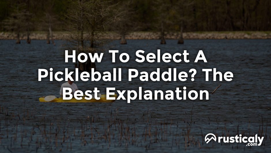 how to select a pickleball paddle