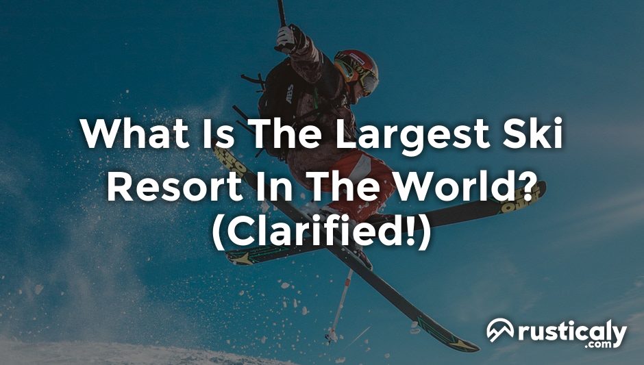 what is the largest ski resort in the world