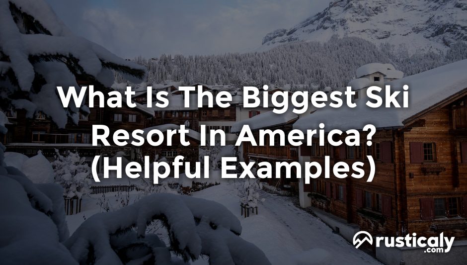 what is the biggest ski resort in america