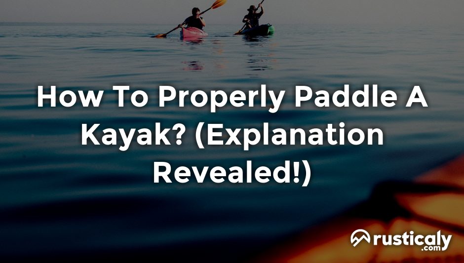how to properly paddle a kayak