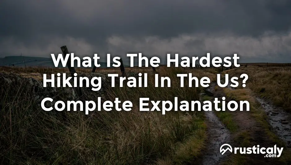 what is the hardest hiking trail in the us