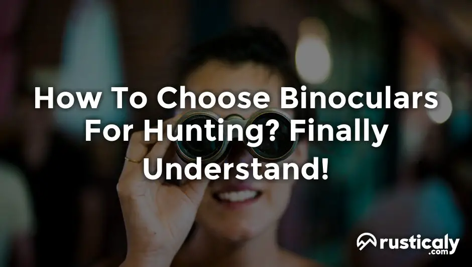 How To Choose Binoculars For Hunting? (Detailed Guide)