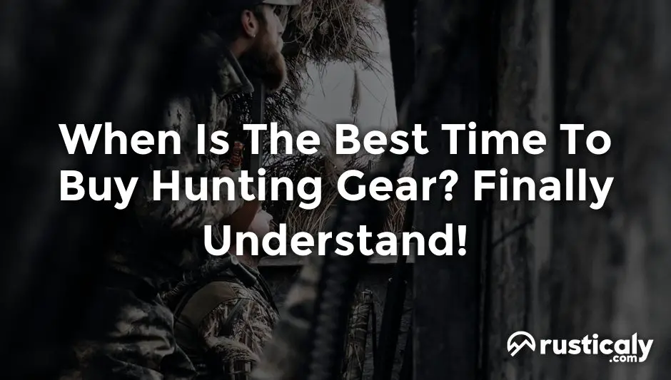 when is the best time to buy hunting gear