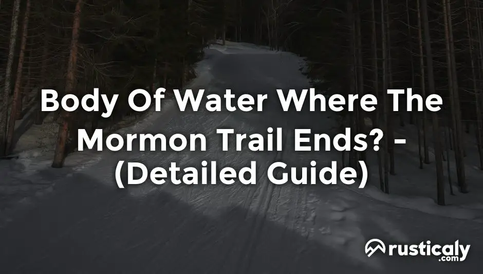 body of water where the mormon trail ends?