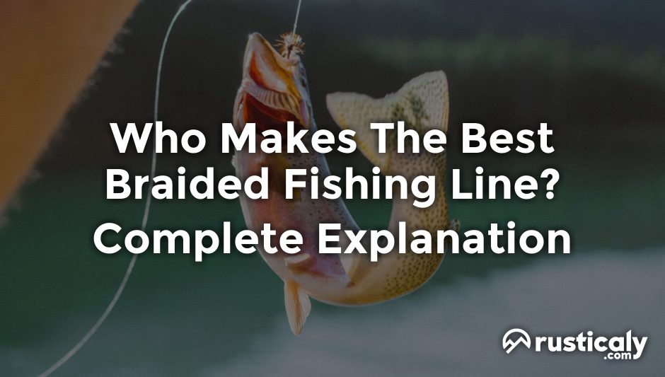 who makes the best braided fishing line