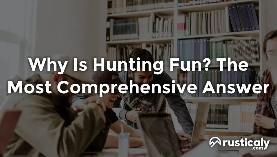 why is hunting fun